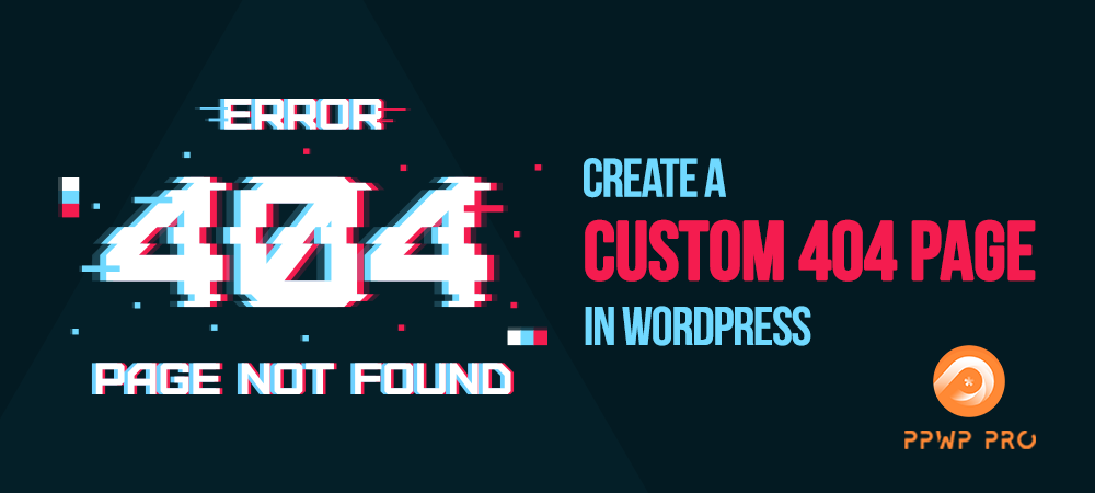 PPWP Pro: Create WordPress Custom 404 Page