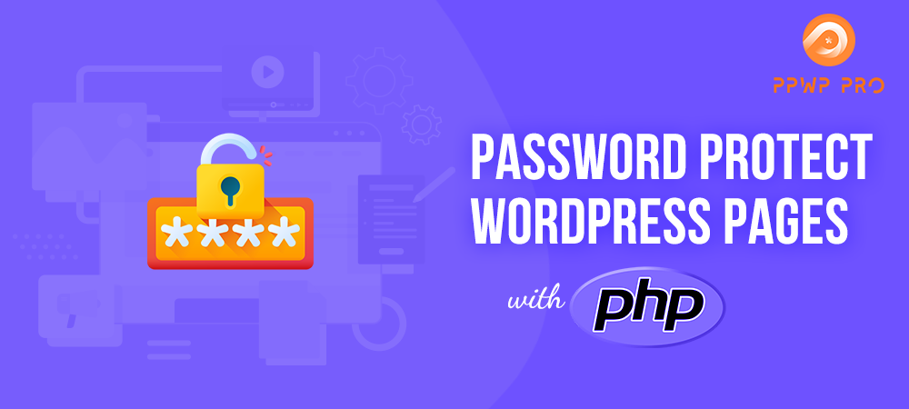 PPWP Pro: PHP password protect WordPress pages