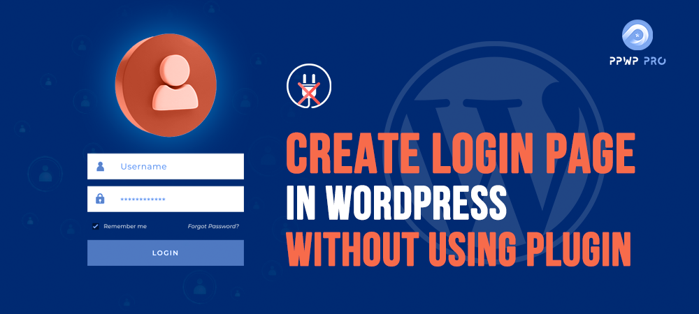 PPWP Pro: Create WordPress Custom Login Page without Using Plugins