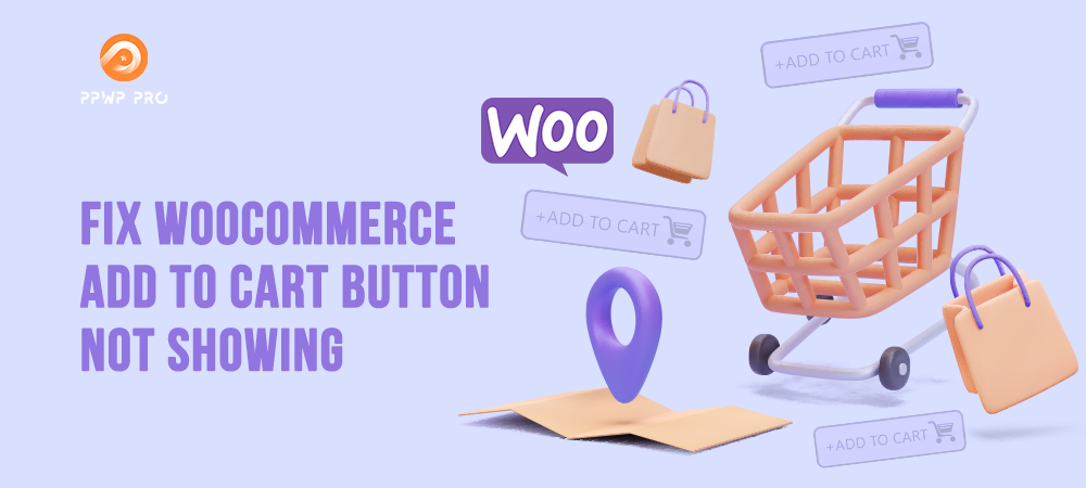 6-ways-to-fix-woocommerce-add-to-cart-button-not-showing-ppwp